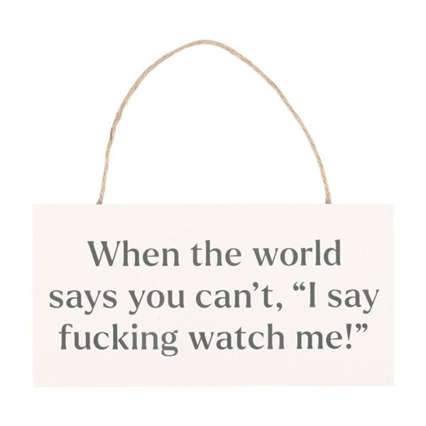 F*cking Watch Me! Sweary Hanging Sign - Image 3